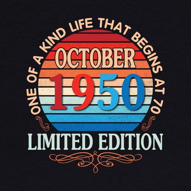 October 1950 One Of A Kind Life That Begins At 70 Years Old Limited Edition Happy Birthday To Me You by bakhanh123